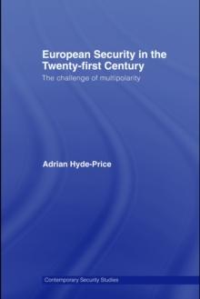 European Security in the Twenty-First Century : The Challenge of Multipolarity