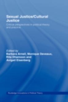 Sexual Justice / Cultural Justice : Critical Perspectives in Political Theory and Practice