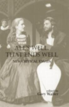 All's Well That Ends Well : New Critical Essays