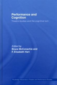 Performance and Cognition : Theatre Studies and the Cognitive Turn