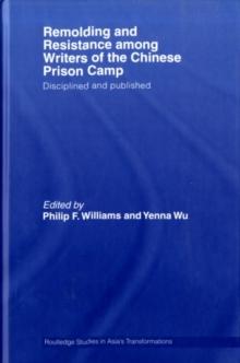 Remolding and Resistance Among Writers of the Chinese Prison Camp : Disciplined and published