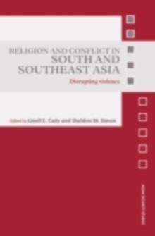 Religion and Conflict in South and Southeast Asia : Disrupting Violence