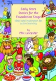 Early Years Stories for the Foundation Stage : Ideas and Inspiration for Active Learning