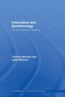 Internalism and Epistemology : The Architecture of Reason