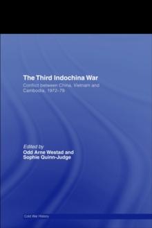 The Third Indochina War : Conflict between China, Vietnam and Cambodia, 1972-79