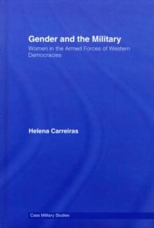 Gender and the Military : Women in the Armed Forces of Western Democracies