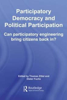 Participatory Democracy and Political Participation : Can Participatory Engineering Bring Citizens Back In?