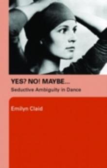 Yes? No! Maybe... : Seductive Ambiguity in Dance