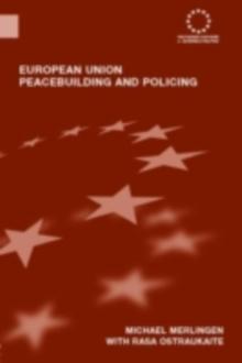 European Union Peacebuilding and Policing : Governance and the European Security and Defence Policy