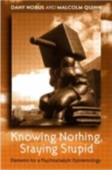 Knowing Nothing, Staying Stupid