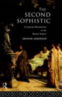 The Second Sophistic : A Cultural Phenomenon in the Roman Empire