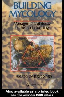 Building Mycology : Management of Decay and Health in Buildings