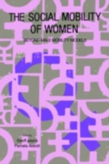 The Social Mobility Of Women : Beyond Male Mobility Models