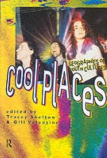 Cool Places : Geographies of Youth Cultures