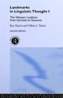 Landmarks In Linguistic Thought Volume I : The Western Tradition From Socrates To Saussure