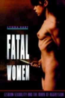 Fatal Women : Lesbian Sexuality and the Mark of Aggression