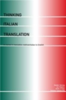 Thinking Italian Translation : A Course in Translation Method: Italian to English