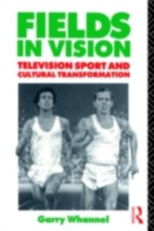 Fields in Vision : Television Sport and Cultural Transformation