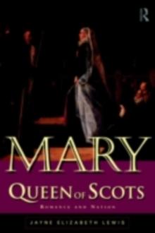 Mary Queen of Scots : Romance and Nation