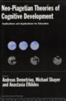 Neo-Piagetian Theories of Cognitive Development : Implications and Applications for Education