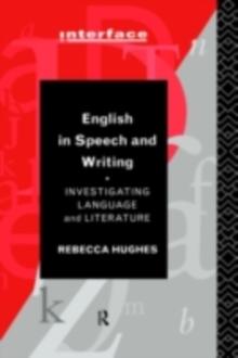 English in Speech and Writing : Investigating Language and Literature