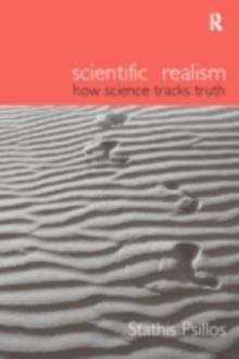 Scientific Realism : How Science Tracks Truth