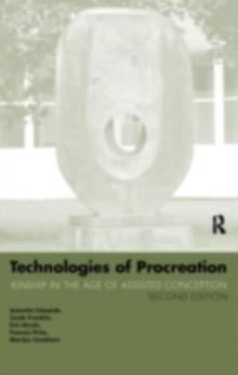 Technologies of Procreation : Kinship in the Age of Assisted Conception