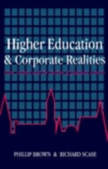 Higher Education And Corporate Realities : Class, Culture And The Decline Of Graduate Careers