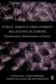 Public Service Employment Relations in Europe : Transformation, Modernization or Inertia?