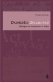 Dramatic Discourse : Dialogue as Interaction in Plays