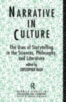 Narrative in Culture : The Uses of Storytelling in the Sciences, Philosophy and Literature