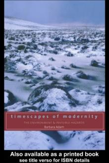 Timescapes of Modernity : The Environment and Invisible Hazards