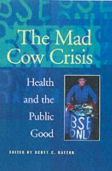 Mad Cow Crisis : Health And The Public Good