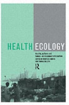 Health Ecology : Health, Culture and Human-Environment Interaction