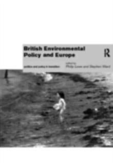 British Environmental Policy and Europe : Politics and Policy in Transition