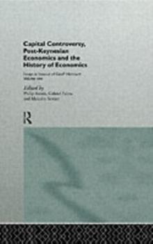 Capital Controversy, Post Keynesian Economics and the History of Economic Thought : Essays in Honour of Geoff Harcourt, Volume One