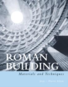 Roman Building : Materials and Techniques