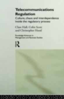 Telecommunications Regulation : Culture, Chaos and Interdependence Inside the Regulatory Process