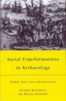 Social Transformations in Archaeology : Global and Local Perspectives