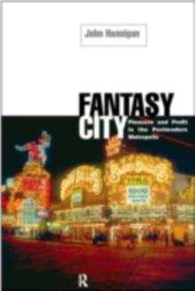 Fantasy City : Pleasure and Profit in the Postmodern Metropolis