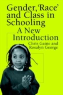 Gender, 'Race' and Class in Schooling : A New Introduction