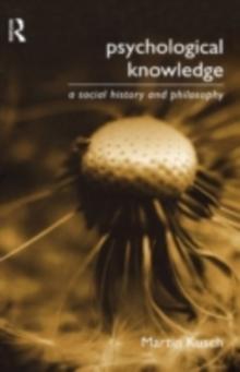 Psychological Knowledge : A Social History and Philosophy