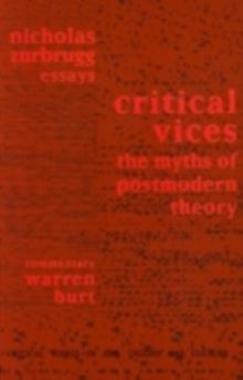 Critical Vices : The Myths of Postmodern Theory