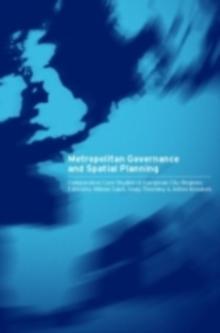 Metropolitan Governance and Spatial Planning : Comparative Case Studies of European City-Regions