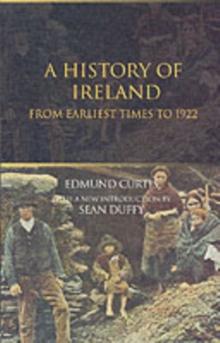 A History of Ireland : From the Earliest Times to 1922