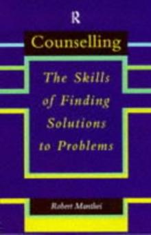 Counselling : The Skills of Finding Solutions to Problems