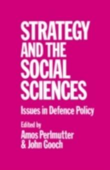 Strategy and the Social Sciences : Issues in Defence Policy