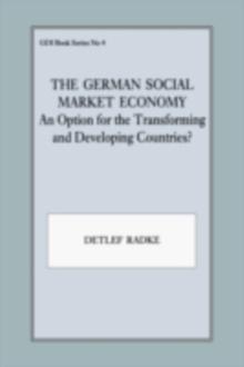 The German Social Market Economy : An Option for the Transforming and Developing Countries