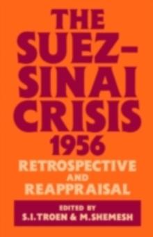 The Suez-Sinai Crisis : A Retrospective and Reappraisal