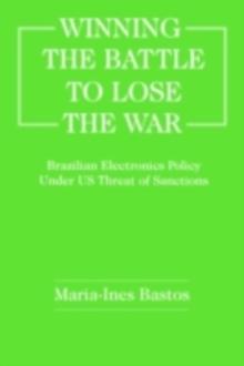 Winning the Battle to Lose the War? : Brazilian Electronics Policy Under US Threat of Sanctions